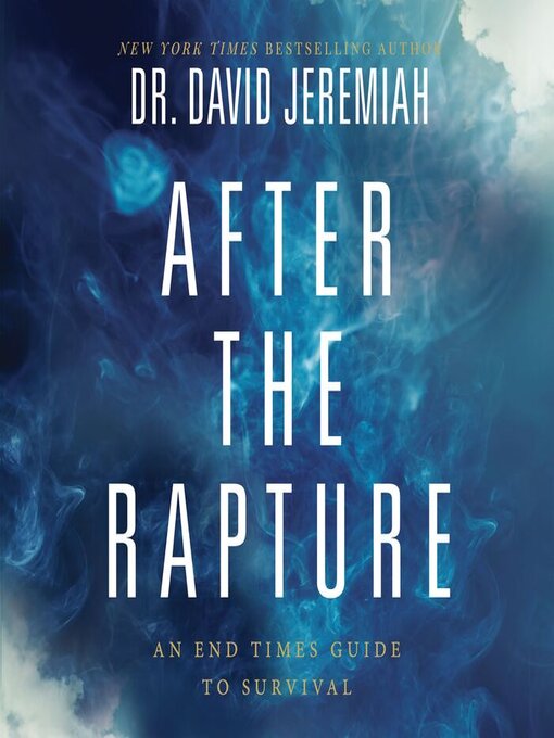 Title details for After the Rapture by Dr.  David Jeremiah - Wait list